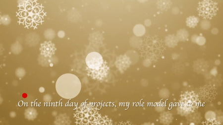 Golden background with snow. "On the 9th day of projects my role model gave to me."